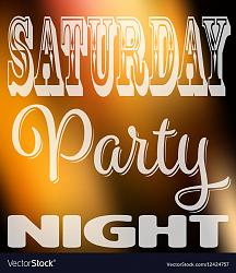 Click image for larger version. 

Name:	saturday-party-night-quote-square-card-with-label-vector-12424757.jpg 
Views:	48 
Size:	216.5 KB 
ID:	1175731
